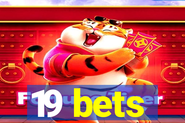 19 bets